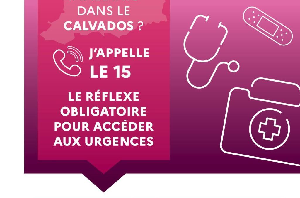 Besoins de soins immédiats dans le Calvados ? J’appelle le 15, le réflexe obligatoire pour accéder aux urgences