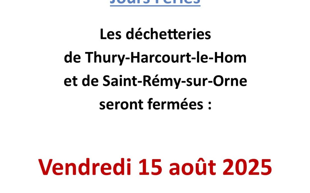 Jour férié : Fermeture des déchetteries à Thury-Harcourt-le-Hom et Saint-Rémy-sur-Orne
