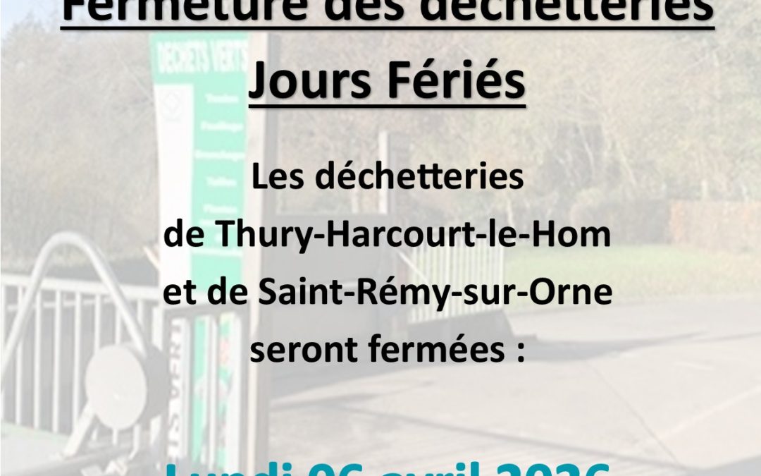 Fermeture des déchetteries à Thury-Harcourt-le-Hom et Saint-Rémy-sur-Orne le lundi 6 avril 2026